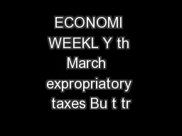 ECONOMI WEEKL Y th March  expropriatory taxes Bu t tr