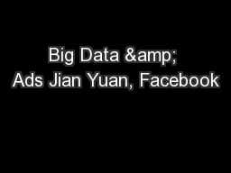Big Data & Ads Jian Yuan, Facebook