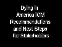 Dying in  America IOM Recommendations and Next Steps for Stakeholders