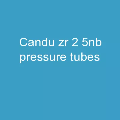 CANDU Zr-2.5Nb Pressure Tubes