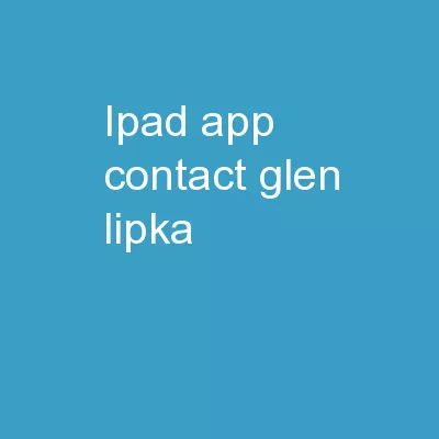 iPad App Contact:  Glen Lipka