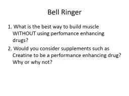 Bell Ringer 1. What is the best way to build muscle WITHOUT using