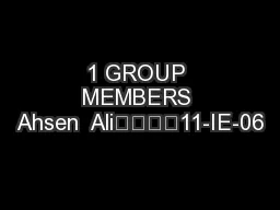 1 GROUP MEMBERS Ahsen  Ali				11-IE-06