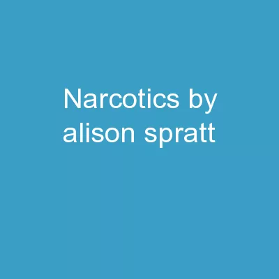 NARCOTICS By: Alison Spratt