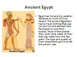 Ancient Egypt Egypt has hot and dry weather because so much of it is a desert. The ancient