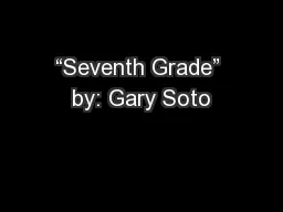 “Seventh Grade” by: Gary Soto