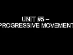 UNIT #5 – PROGRESSIVE MOVEMENT