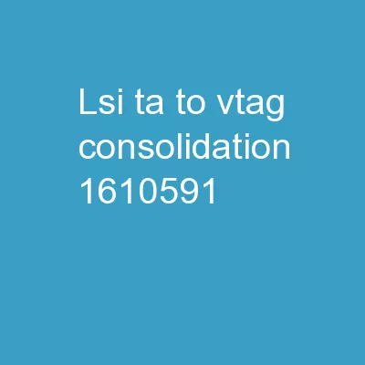 LSI-TA to VTAG Consolidation