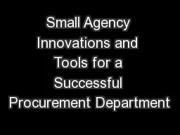 Small Agency Innovations and Tools for a Successful Procurement Department