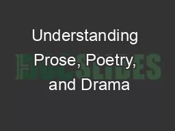 Understanding Prose, Poetry,  and Drama