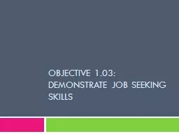 OBJECTIVE  1.03: Demonstrate job seeking skills