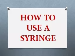 HOW TO  USE A  SYRINGE NEEDLE