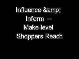 Influence & Inform  – Make-level Shoppers Reach
