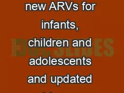 Opportunities for the use of new ARVs for infants, children and adolescents and updated guidance on