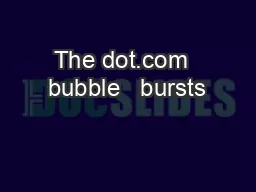 The dot.com  bubble   bursts