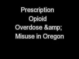 Prescription  Opioid  Overdose & Misuse in Oregon