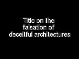 Title on the falsation of deceitful architectures