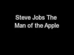 Steve Jobs The Man of the Apple