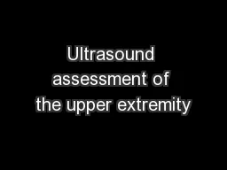 Ultrasound assessment of the upper extremity
