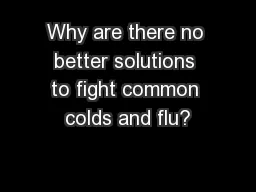 Why are there no better solutions to fight common colds and flu?