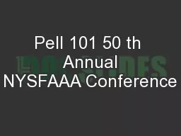 Pell 101 50 th  Annual NYSFAAA Conference