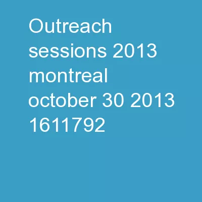Outreach Sessions 2013 					Montreal October 30, 2013