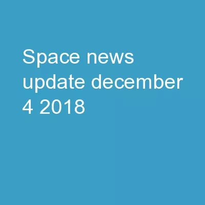 Space News Update -  December 4, 2018