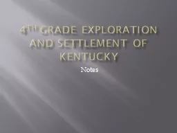 4 th  Grade Exploration and Settlement of Kentucky