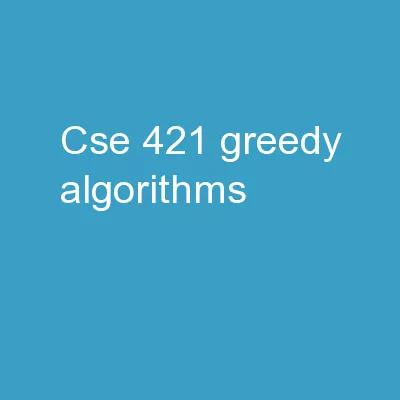 CSE 421 Greedy Algorithms /