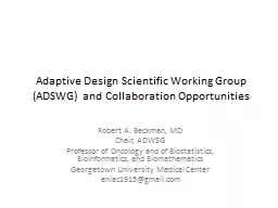 Adaptive Design  S cientific Working Group (ADSWG) and Collaboration Opportunities
