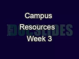 Campus Resources  Week 3