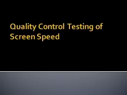 Quality Control Testing of Screen Speed