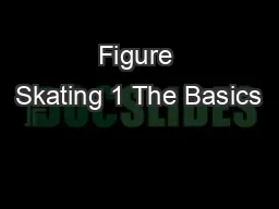 Figure Skating 1 The Basics