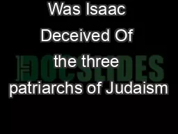 Was Isaac Deceived Of the three patriarchs of Judaism