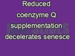 Reduced coenzyme Q supplementation decelerates senesce