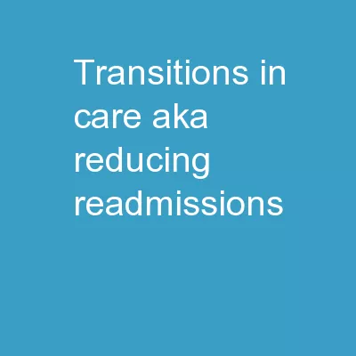 Transitions in Care aka Reducing Readmissions