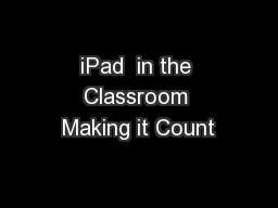 iPad  in the Classroom Making it Count