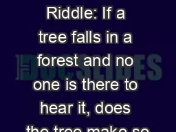 Sound Old Riddle: If a tree falls in a forest and no one is there to hear it, does the