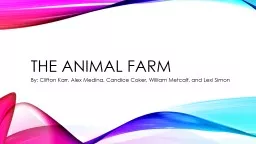 The Animal farm By: Clifton Karr, Alex Medina, Candice Coker, William Metcalf, and Lexi Simon