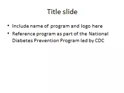 Title slide	 Include name of program and logo here