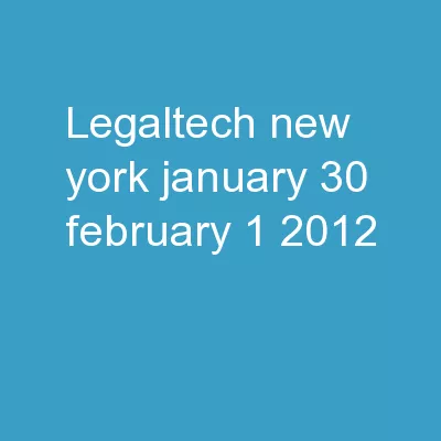 LegalTech® New York  January 30 – February 1, 2012