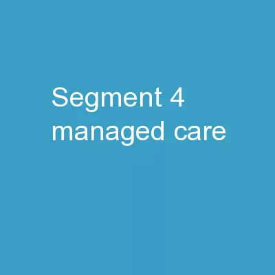 Segment 4:  Managed Care