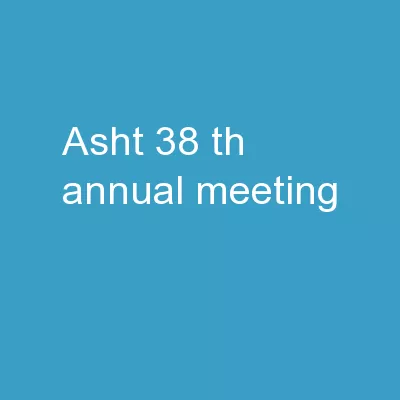 ASHT 38 th  Annual Meeting