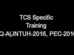 TCS Specific Training TQ-A(JNTUH-2016, PEC-2016)