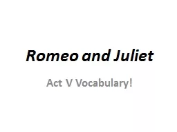Romeo and Juliet Act V Vocabulary!