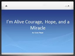 I’m Alive Courage, Hope, and a Miracle