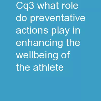 CQ3  – What role do preventative actions play in enhancing the wellbeing of the athlete?