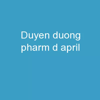 Duyen Duong,  Pharm.D . April