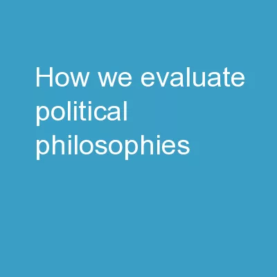 How We Evaluate Political Philosophies: