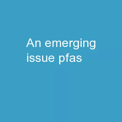 AN emerging issue   (PFAS